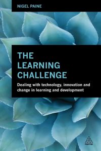 The Learning Challenge  - Dealing with Technology, Innovation and Change in Learning and Development