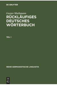 Rückläufiges deutsches Wörterbuch  - Handbuch der Wortausgänge im Deutschen, mit Beachtung der Wort- und Lautstruktur