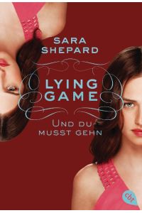 Lying Game 06 - Und du musst gehn  - Band 6