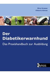 Der Diabetikerwarnhund  - Das Praxishandbuch zur Ausbildung