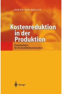 Kostenreduktion in der Produktion  - Praxisleitfaden für die Qualitätskostenanalyse