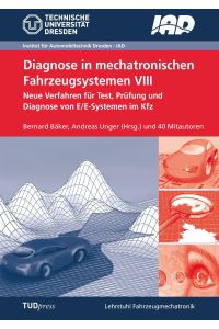 Diagnose in mechatronischen Fahrzeugsystemen VIII  - Neue Verfahren für Test, Prüfung und Diagnose von E/E-Systemen im Kfz