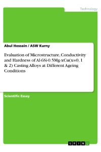 Evaluation of Microstructure, Conductivity and Hardness of Al-6Si-0. 5Mg-xCu(x=0, 1 & 2) Casting Alloys at Different Ageing Conditions