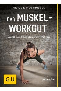 Das Muskel-Workout  - Über 100 hocheffiziente Übungen ohne Geräte