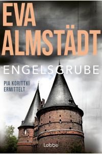 Engelsgrube  - Pia Korittkis zweiter Fall. Kriminalroman
