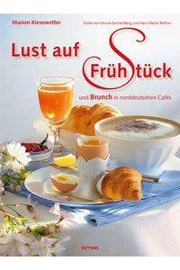 Lust auf Frühstück  - Muntermacher aus norddeutschen Cafés