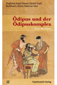 Ödipus und der Ödipuskomplex  - Eine Revision