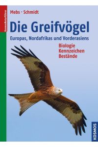 Die Greifvögel Europas, Nordafrikas und Vorderasiens  - Biologie, Kennzeichen, Bestände