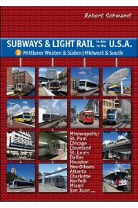 Subways & Light Rail in den USA 3: Mittlerer Westen & Süden - Midwest & South  - U-Bahn, Stadtbahn, Straßenbahn von Chicago über Dallas und New Orleans bis Miami