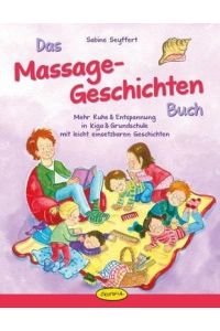 Das Massage-Geschichten-Buch  - Mehr Ruhe & Entspannung in Kiga & Grundschule mit leicht einsetzbaren Geschichten