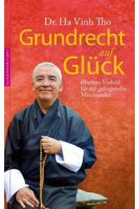 Grundrecht auf Glück  - Bhutans Vorbild für ein gelingendes Miteinander