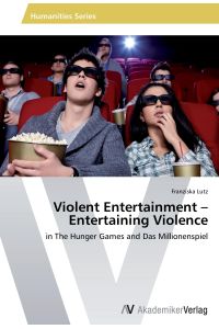 Violent Entertainment ¿ Entertaining Violence  - in The Hunger Games and Das Millionenspiel