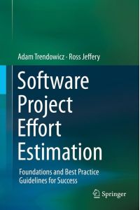 Software Project Effort Estimation  - Foundations and Best Practice Guidelines for Success