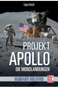 Projekt »Apollo«  - Die Mondlandungen