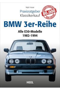 Praxisratgeber Klassikerkauf: BMW 3er-Reihe (E30)  - Alle E30-Modelle 1982-1994