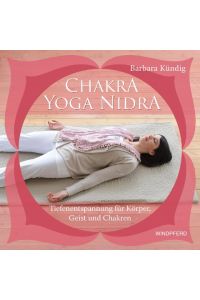 Chakra-Yoga-Nidra / mit CD  - Tiefenentspannung für Körper, Geist und Chakren