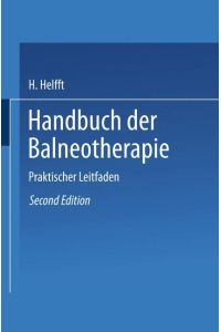 Handbuch der Balneotherapie  - Praktischer Leitfaden bei Verordnung der Mineral-Brunnen und -Bäder, sowie des Seebades