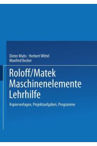 Roloff/Matek Maschinenelemente Lehrhilfe  - Kopiervorlagen, Projektaufgaben, Programme