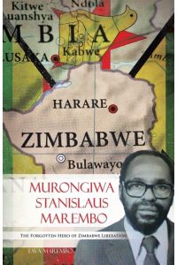 Murongiwa Stanislaus Marembo  - The Forgotten Hero of Zimbabwe Liberation