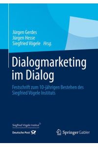 Dialogmarketing im Dialog  - Festschrift zum 10-jährigen Bestehen des Siegfried Vögele Instituts