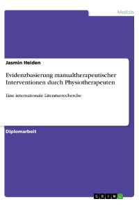 Evidenzbasierung manualtherapeutischer Interventionen durch Physiotherapeuten  - Eine internationale Literaturrecherche