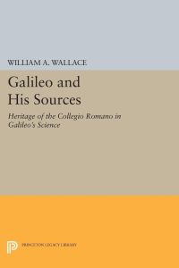 Galileo and His Sources  - Heritage of the Collegio Romano in Galileo's Science