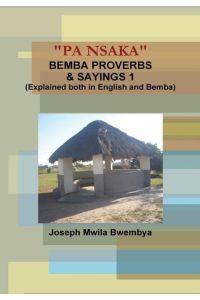 PA NSAKA BEMBA PROVERBS & SAYINGS 1 (Explained both in English and Bemba)