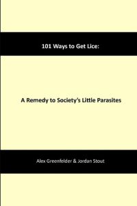 101 Ways to Get Lice  - A Remedy to Society's Little Parasites