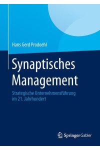 Synaptisches Management  - Strategische Unternehmensführung im 21. Jahrhundert