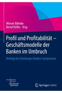 Profil und Profitabilität - Geschäftsmodelle der Banken im Umbruch  - Beiträge des Duisburger Banken-Symposiums