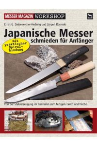 Japanische Messer schmieden für Anfänger  - Von der Stahlerzeugung im Rennofen zum fertigen Tanto und Hocho