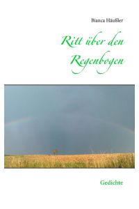Ritt über den Regenbogen  - Gedichte