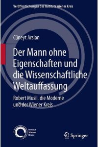 Der Mann ohne Eigenschaften und die Wissenschaftliche Weltauffassung  - Robert Musil, die Moderne und der Wiener Kreis