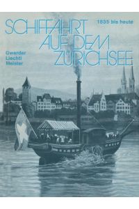 Schiffahrt auf dem Zürichsee  - 1835 bis heute, Raddampfer Schraubendampfer Motorschiffe