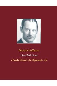 Lives Well Lived  - a Family Memoir of a Diplomatic Life