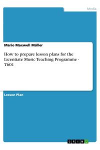 How to prepare lesson plans for the Licentiate Music Teaching Programme - T601