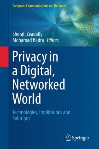 Privacy in a Digital, Networked World  - Technologies, Implications and Solutions
