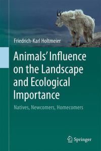 Animals' Influence on the Landscape and Ecological Importance  - Natives, Newcomers, Homecomers