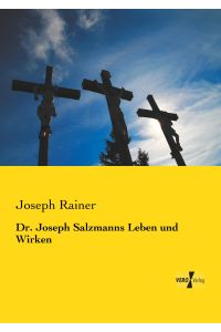 Dr. Joseph Salzmanns Leben und Wirken