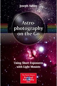 Astrophotography on the Go  - Using Short Exposures with Light Mounts