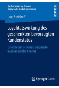 Loyalitätswirkung des geschenkten bevorzugten Kundenstatus  - Eine theoretische und empirisch-experimentelle Analyse