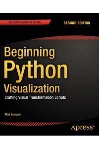 Beginning Python Visualization  - Crafting Visual Transformation Scripts