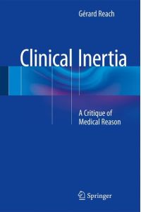 Clinical Inertia  - A Critique of Medical Reason