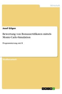 Bewertung von Bonuszertifikaten mittels Monte-Carlo-Simulation  - Programmierung mit R