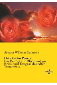Hebräische Poesie  - Ein Beitrag zur Rhythmologie, Kritik und Exegese des Alten Testaments