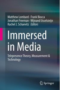 Immersed in Media  - Telepresence Theory, Measurement & Technology