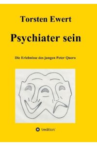 Psychiater sein  - Die Erlebnisse des jungen Peter Quero