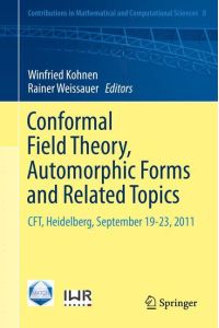 Conformal Field Theory, Automorphic Forms and Related Topics  - CFT, Heidelberg, September 19-23, 2011