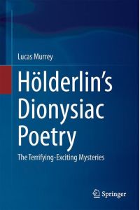 Hölderlin¿s Dionysiac Poetry  - The Terrifying-Exciting Mysteries