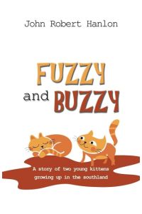Fuzzy and Buzzy  - A Story of Two Young Kittens Growing Up in the Southland